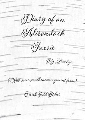 Diary of an Adirondack Faerie: By Lovelyn by Fisher, Derek Todd