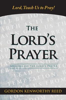 Lord, Teach Us to Pray! by Reed, Gordon Kenworthy