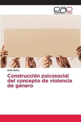 Construcción psicosocial del concepto de violencia de género by Quito, Ruth