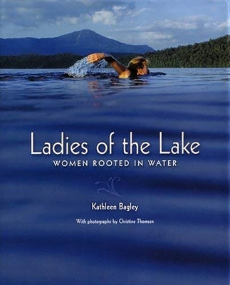 Ladies of the Lake: Women Rooted in Water by Bagley, Kathleen