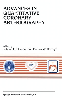 Advances in Quantitative Coronary Arteriography by Reiber, Johan