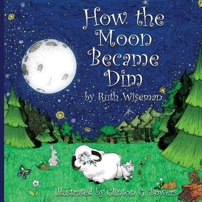 How the Moon became Dim by Wiseman, Ruth