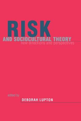 Risk and Sociocultural Theory: New Directions and Perspectives by Lupton, Deborah