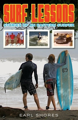 Surf Lessons: Stories Of An Eastern Surfer by Shores, Earl
