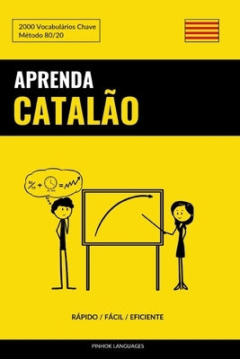 Aprenda Catalão - Rápido / Fácil / Eficiente: 2000 Vocabulários Chave by Languages, Pinhok