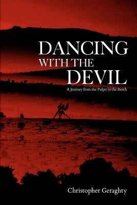 Dancing with the Devil: A Journey from the Pulpit to the Bench by Geraghty, Christopher