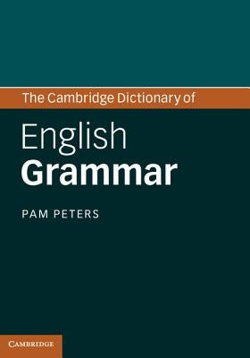The Cambridge Dictionary of English Grammar by Peters, Pam