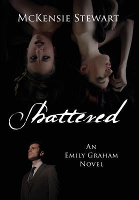 Shattered: An Emily Graham Novel by Stewart, McKensie