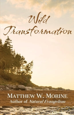 Wild Transformation by Morine, Matthew W.