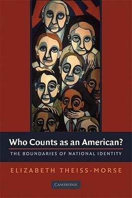 Who Counts as an American?: The Boundaries of National Identity by Theiss-Morse, Elizabeth