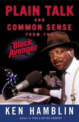 Plain Talk and Common Sense from the Black Avenger by Hamblin, Ken