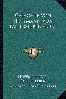 Gedichte Von Hoffmann Von Fallersleben (1887) by Fallersleben, Hoffmann Von