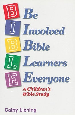 B.I.B.L.E.: A Children's Bible Study by Liening, Cathy