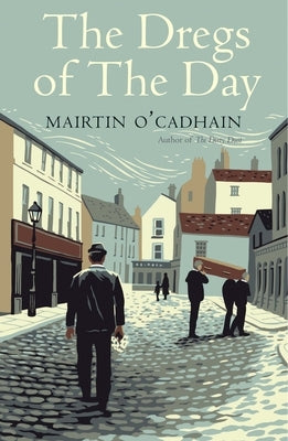 The Dregs of the Day by O. Cadhain, Mairtin