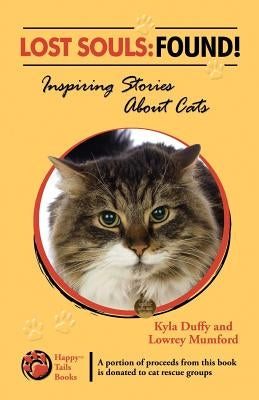 Lost Souls: FOUND! Inspiring Stories About Cats by Mumford, Lowrey