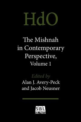 The Mishnah in Contemporary Perspective, Volume 1 by Avery-Peck, Alan J.