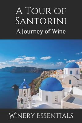 A Tour of Santorini: A Journey of Wine by Essentials, Winery