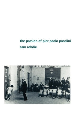 The Passion of Pier Paolo Pasolini by Rohdie, Sam