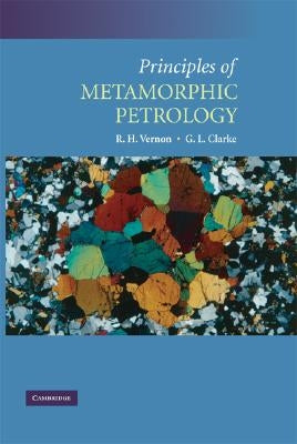 Principles of Metamorphic Petrology by Vernon, R. H.