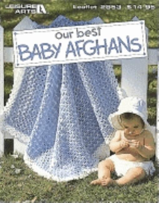 Our Best Baby Afghans (Leisure Arts #2853) by Leisure Arts