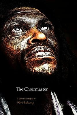 The Choirmaster by Rahming, Patrick
