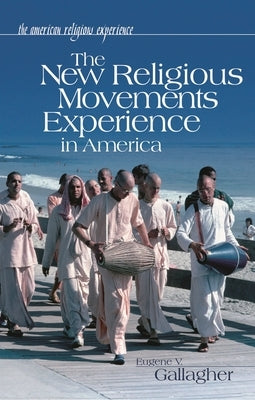 The New Religious Movements Experience in America by Gallagher, Eugene