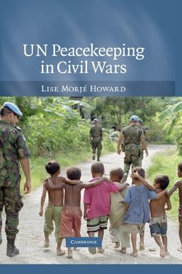 UN Peacekeeping in Civil Wars by Howard, Lise Morjé