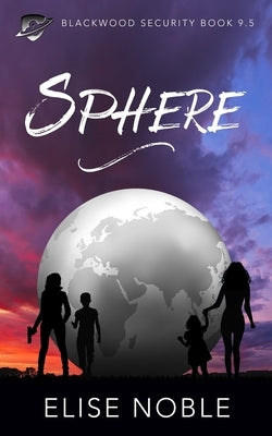 Sphere: Blackwood Security Book 9.5 by Noble, Elise