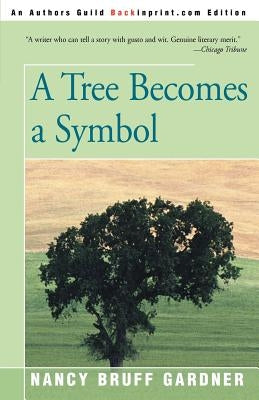 A Tree Becomes a Symbol by Gardner, Nancy Bruff