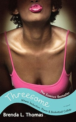 Threesome: Where Seduction, Power & Basketball Collide by Thomas, Brenda L.