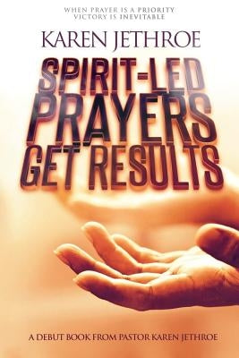 Spirit-Led Prayers Get Results by Jethroe, Karen