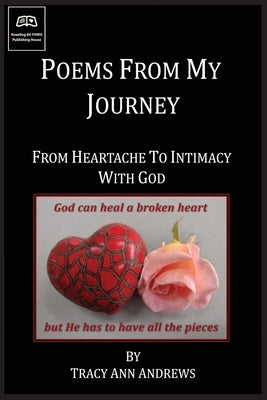 Poems From My Journey - From Heartache to Intimacy with God by Andrews, Tracy A.