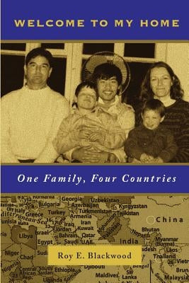 Welcome To My Home: One Family, Four Countries by Blackwood, Roy E.