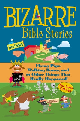 Bizarre Bible Stories by Cooley, Dan