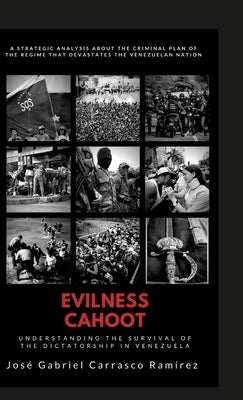 Evilness Cahoot.: Understanding the survival of the dictatorship in Venezuela. by Carrasco Ramírez, José Gabriel
