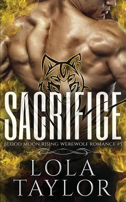 Sacrifice: A Blood Moon Rising Werewolf Romance by Taylor, Lola