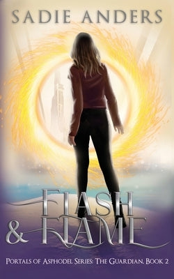 Flash and Flame, Portals of Asphodel Series, The Guardian: Book 2 by Anders, Sadie