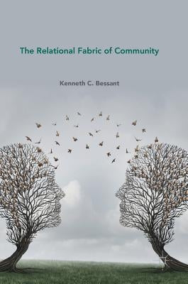 The Relational Fabric of Community by Bessant, Kenneth C.