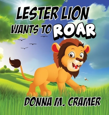 Lester Lion Wants to Roar by Cramer, Donna M.