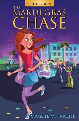 The Mardi Gras Chase by Larche, Maggie M.