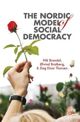 The Nordic Model of Social Democracy by Brandal, N.