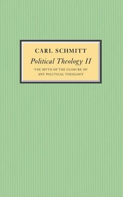 Political Theology II: The Myth of the Closure of Any Political Theology by Schmitt, Carl