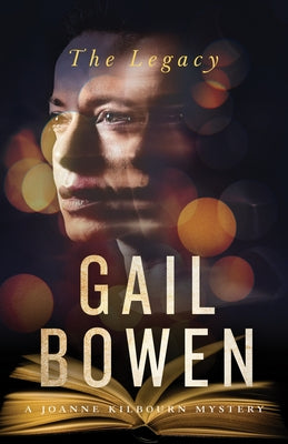 The Legacy: A Joanne Kilbourn Mystery by Bowen, Gail