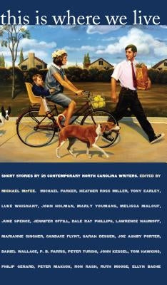 This Is Where We Live: Short Stories by 25 Contemporary North Carolina Writers by McFee, Michael
