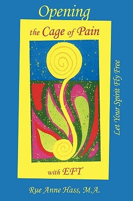 Opening the Cage of Pain with Eft by Hass, Rue Anne