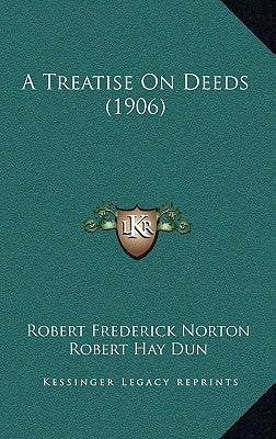 A Treatise on Deeds (1906) by Norton, Robert Frederick