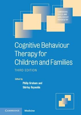 Cognitive Behaviour Therapy for Children and Families by Graham, Philip