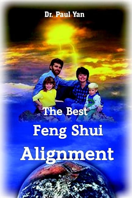 The Best Feng Shui Alignment by Yan, Paul