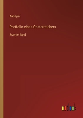 Portfolio eines Oesterreichers: Zweiter Band by Anonym
