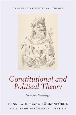 Constitutional and Political Theory: Selected Writings by Böckenförde, Ernst-Wolfgang